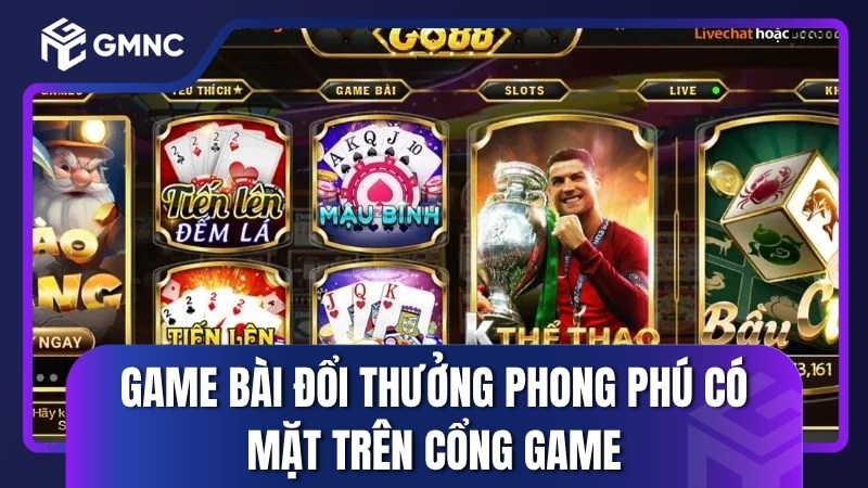 Game bài đổi thưởng phong phú có mặt trên cổng game