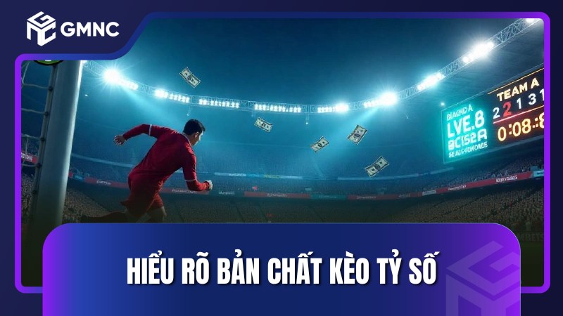 Hiểu rõ bản chất kèo tỷ số