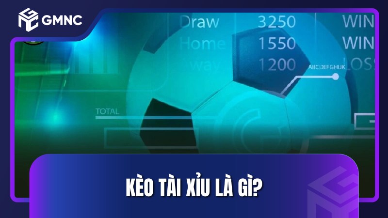 Kèo tài xỉu là gì?