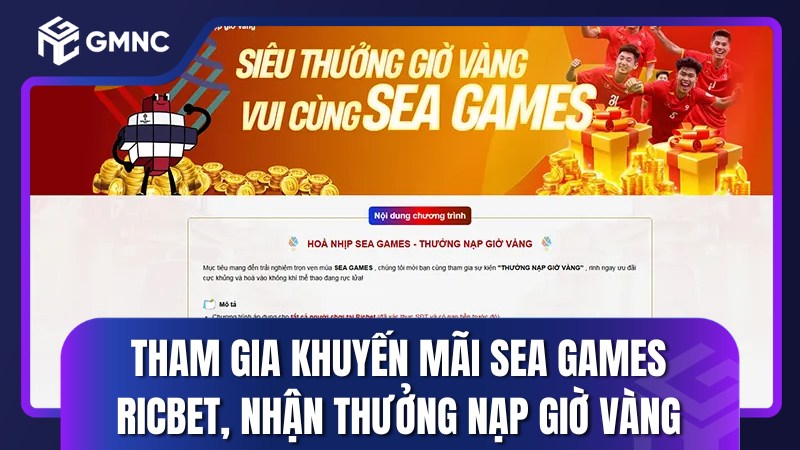 Tham gia khuyến mãi SEA Games RICBET: Thưởng Nạp Giờ Vàng