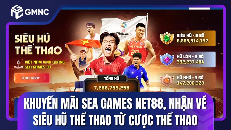 Chương trình khuyến mãi SEA Games NET88, nhận vé Siêu Hũ Thể Thao từ cược thể thao